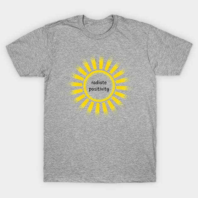 Radiate positivity T-Shirt by Florin Tenica